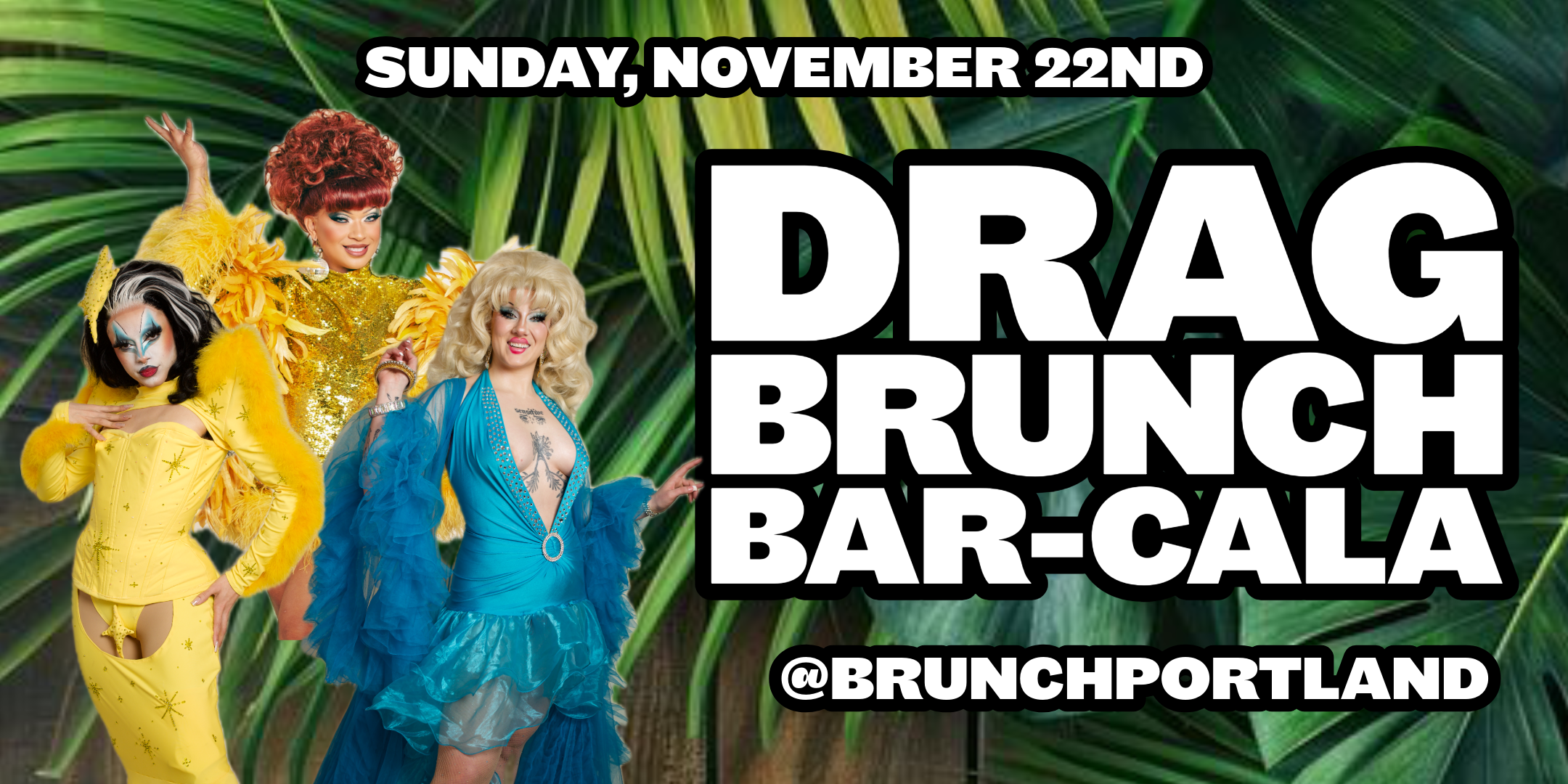 DRAG BRUNCH BAR-CALA (Sunday NOVEMBER 22nd)
