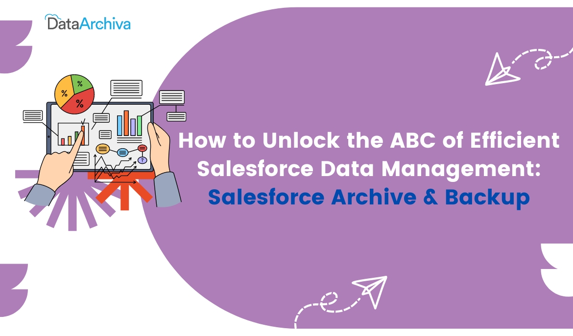 How to Unlock the ABC of Efficient Salesforce Data Management: Salesforce Archive & Backup