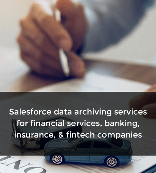 Salesforce data archiving services for financial services, banking, insurance, & fintech companies