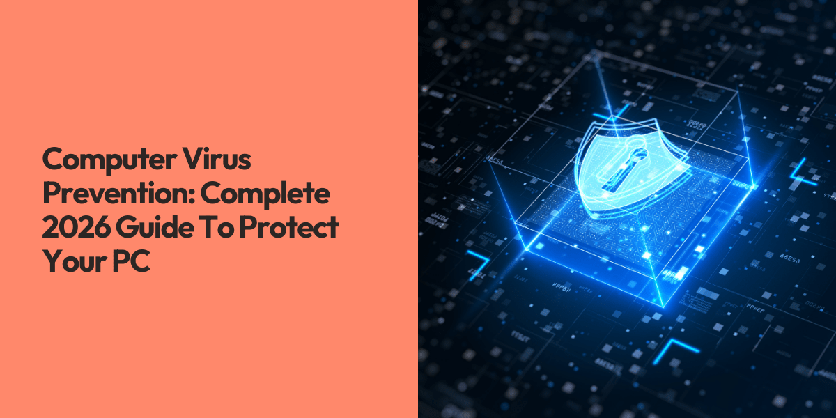 Computer Virus Prevention 7 Prevention Secrets 2026 Computer Virus Prevention Complete 2026 Guide To Protect Your PC.webp