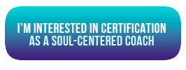 Certificate in Soul-centered Coaching Psychology based on Jungian, Depth, Transpersonal, and Archetypal Psychology, using Somatic, Symbolic, and Shamanic Tools and Perspectives