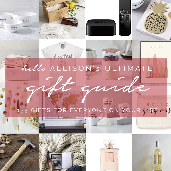 The Ultimate Gift Guide - 135 Gifts for Everyone on Your List ...