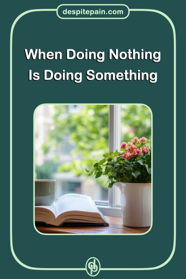 When doing nothing is doing something. The image is a photo of a mug and plant on a window sill.