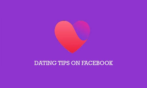 Facebook Dating Tips