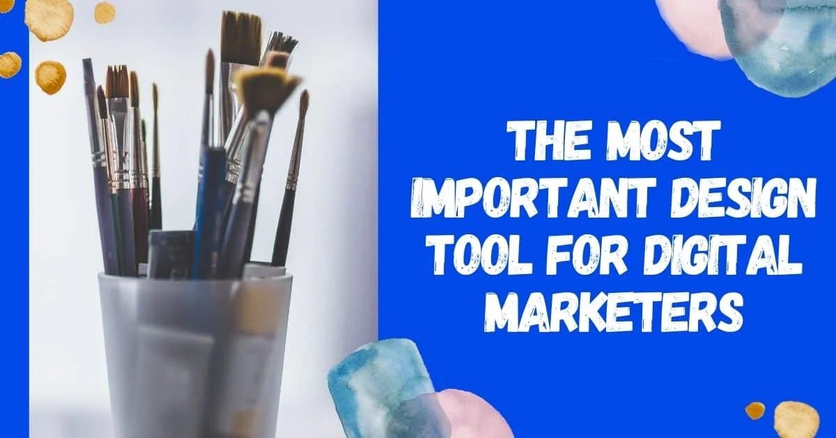 The Most Important Design Tool for Digital Marketers