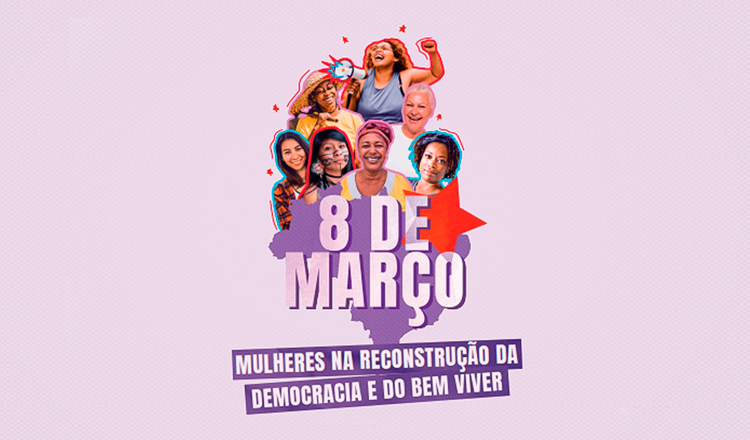 8M: Mulheres do PT preparam os atos da reconstrução do país