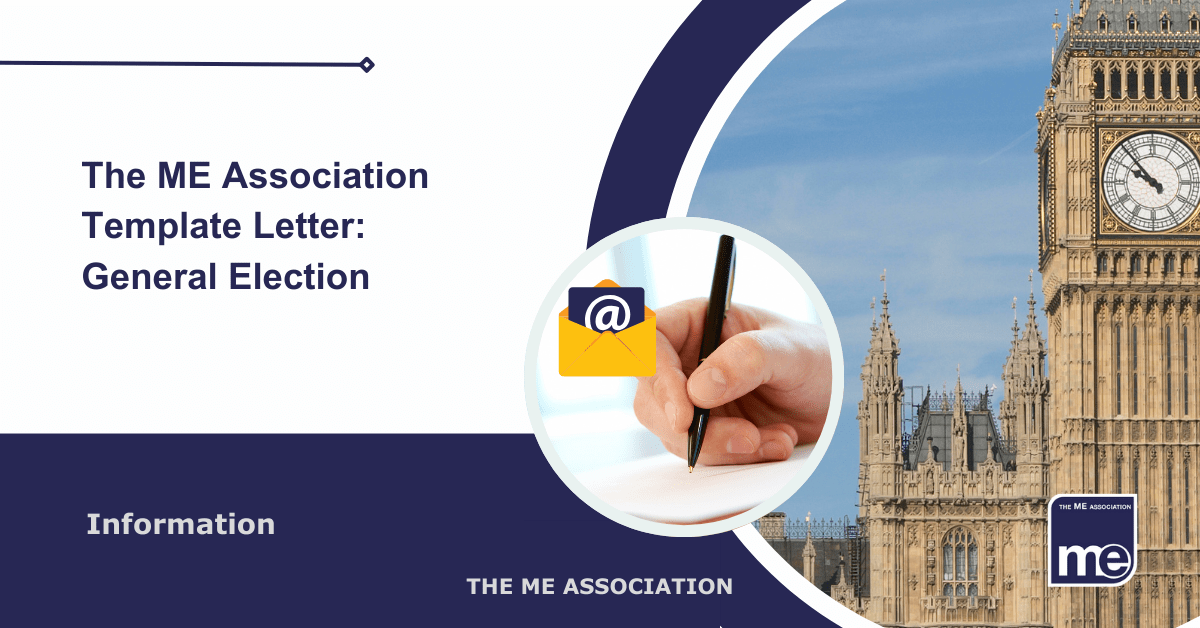 IMAGE DESCRIPTION: An image of the houses of Parliament with a circular image of someone writing a letter with an email icon. Title reads: The ME Association Template Letter: General Election