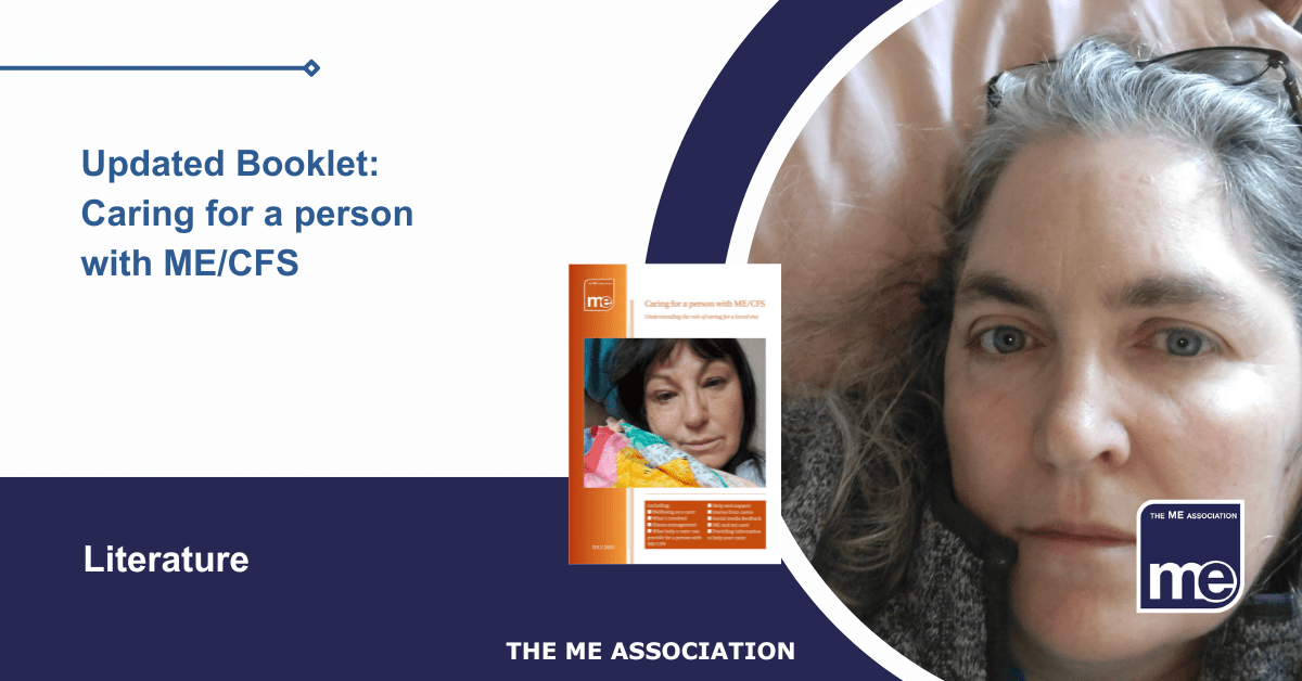 IMAGE DESCRIPTION: An image of a lady with ME/CFS from our library of Real ME images (i.e. Real people with ME/CFS) and the front cover of the newly updated booklet. The ME Association Logo (bottom right).