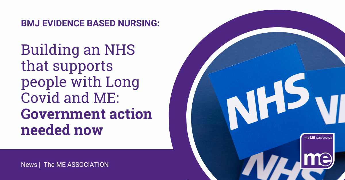 BMJ Evidence Based Nursing: Building an NHS that supports people with Long Covid and ME: Government action needed now