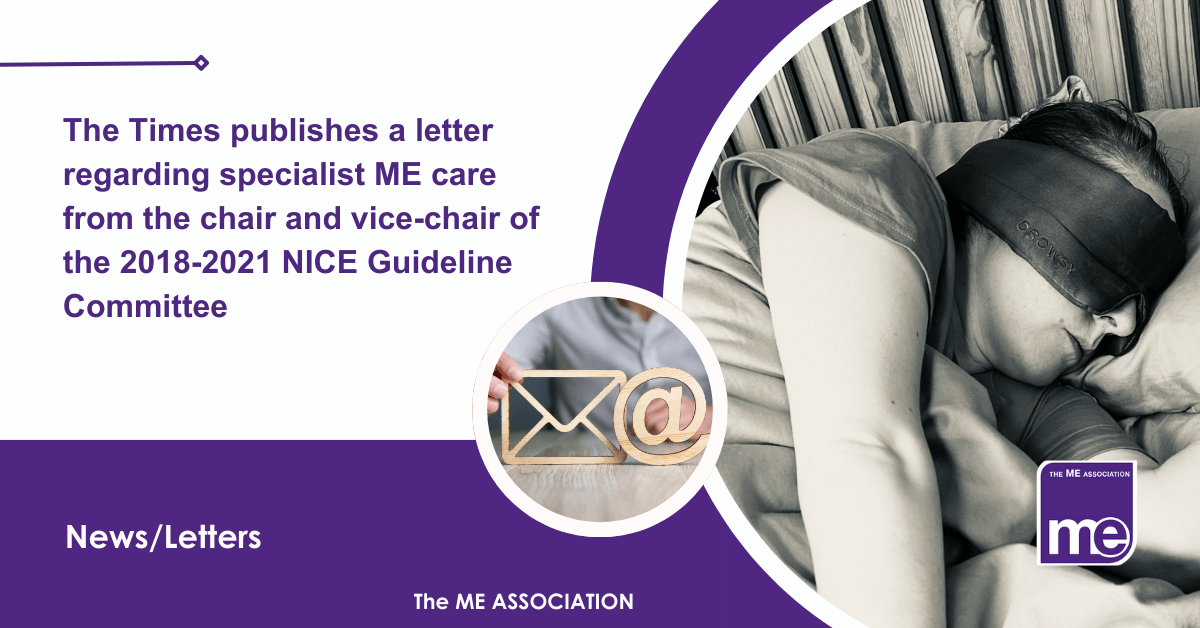 IMAGE DESCRIPTION: An image of a lady with severe ME from our library of Real ME images (i.e. Real people with ME/CFS) and a circular image of an envelope and an @ icon. Title: The Times publishes a letter regarding specialist ME care from the chair and vice-chair of the 2018-2021 NICE Guideline Committee. The ME Association Logo (bottom right).