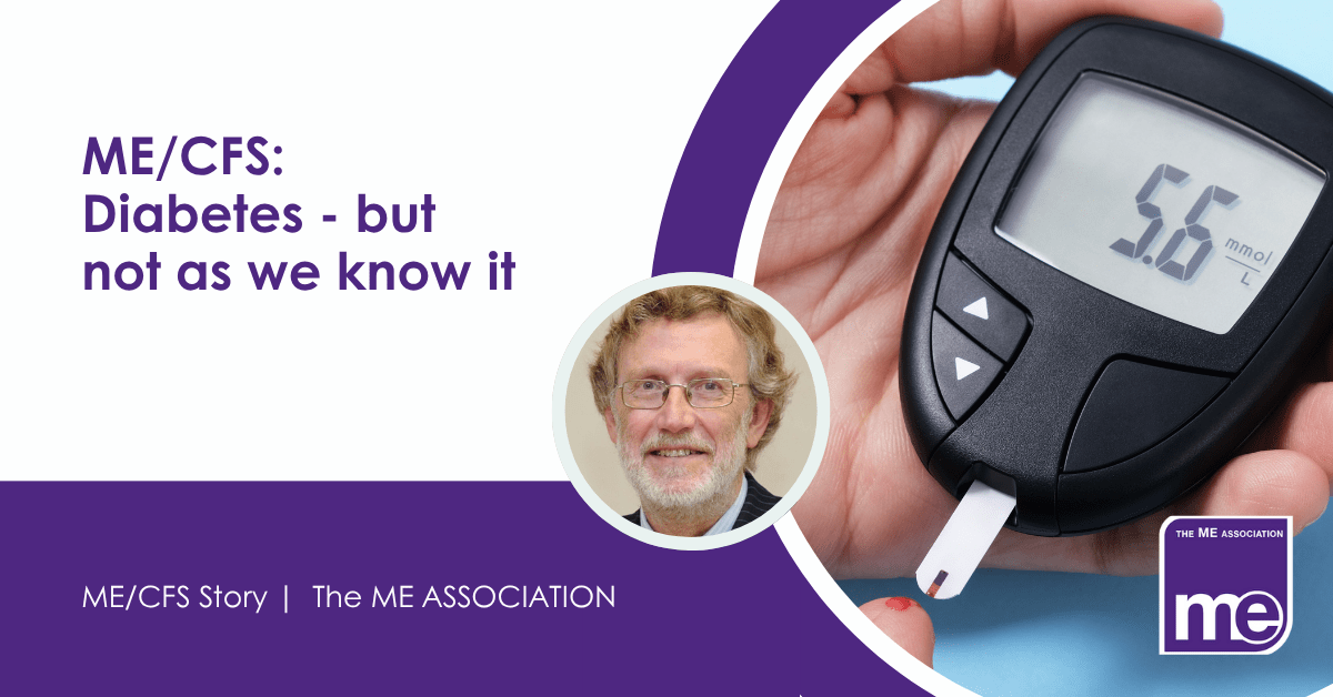 IMAGE DESCRIPTION: An image of someone taking their blood sugar. Title: ME/CFS: Diabetes - but not as we know it. The ME Association Logo (bottom right).