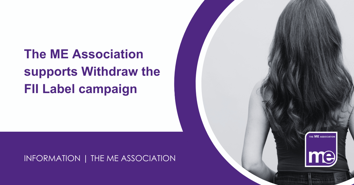 IMAGE DESCRIPTION: A black and white image of young person. Title: The ME Association supports the Withdraw the FII Label Campaign. The ME Association Logo (bottom right)