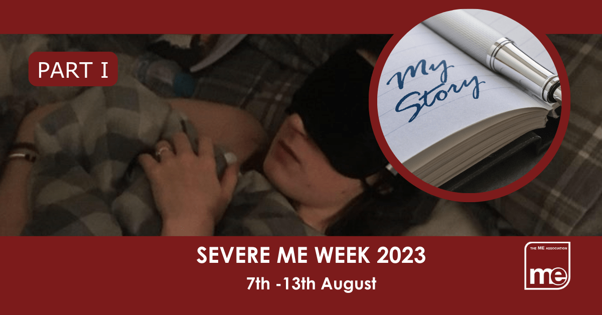 IMAGE DESCRIPTION: A burgundy background with an image from our library of Real ME images (i.e Real people with ME) with a circular image saying 'My Story'. The title reads: Severe ME Week 2023 7th -13th August