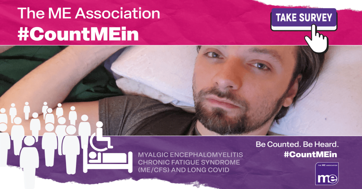 Image description: Picture shows a person lying in bed looking upwards The title reads: The ME Association #CountMEin. Take survey button (top right) ME Association logo (bottom right)
