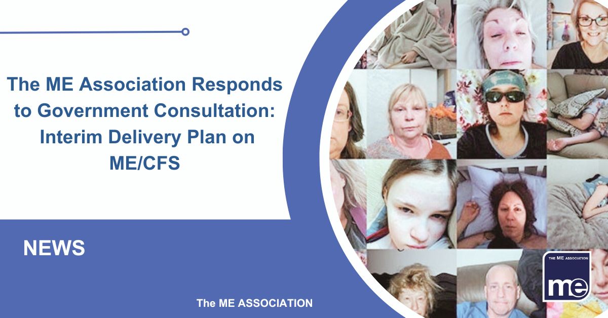 Image description: The picture shows a group of people with ME/CFS. The title reads The ME Association Responds to Government Consultation: Interim Delivery Plan on ME/CFS. ME Association logo bottom right