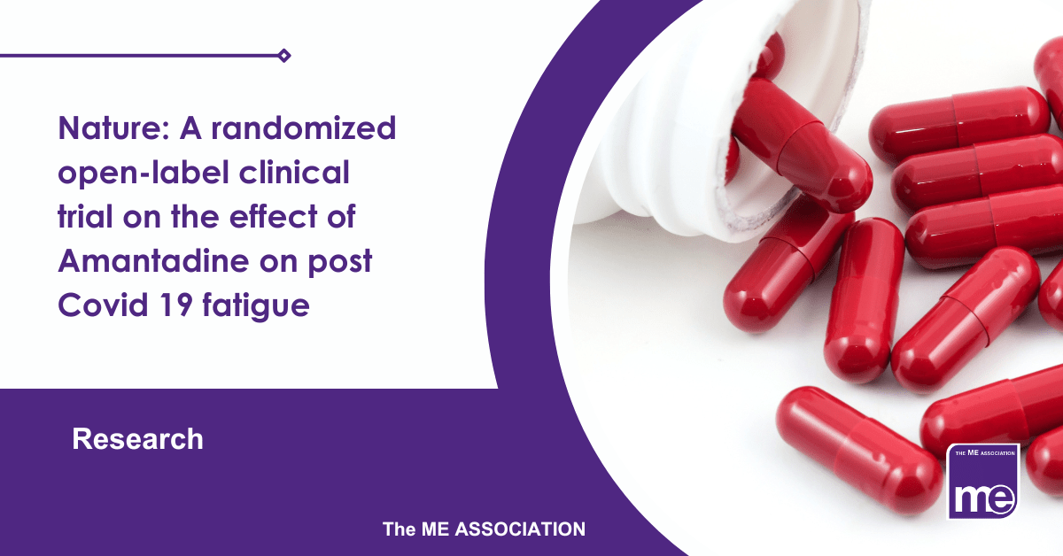 IMAGE DESCRIPTION: An image of a white medicine pot on its side with red pills on the table. Title reads: Nature: A randomized open-label clinical trial on the effect of Amantadine on post Covid 19 fatigue. The ME Association Logo (bottom right)