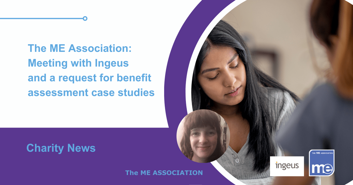 IMAGE DESCRIPTION: A person undergoing a benefit assessment with the a circular image of Ellie Jones, Welfare Rights Adviser to the ME Association. The Ingeus and ME Association logo (bottom right)