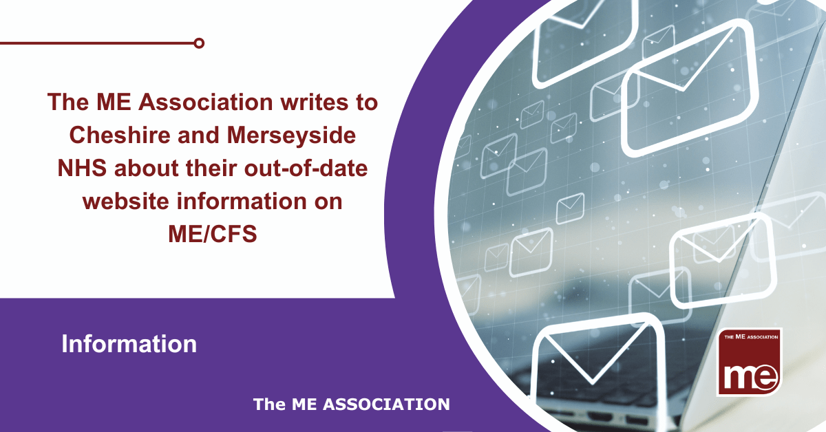 IMAGE DESCRIPTION: An image of a laptop with envelopes in the air to represent emails. Title reads: The ME Association writes to Cheshire and Merseyside NHS about their out-of-date website information on ME/CFS. The ME Association Logo (bottom right)
