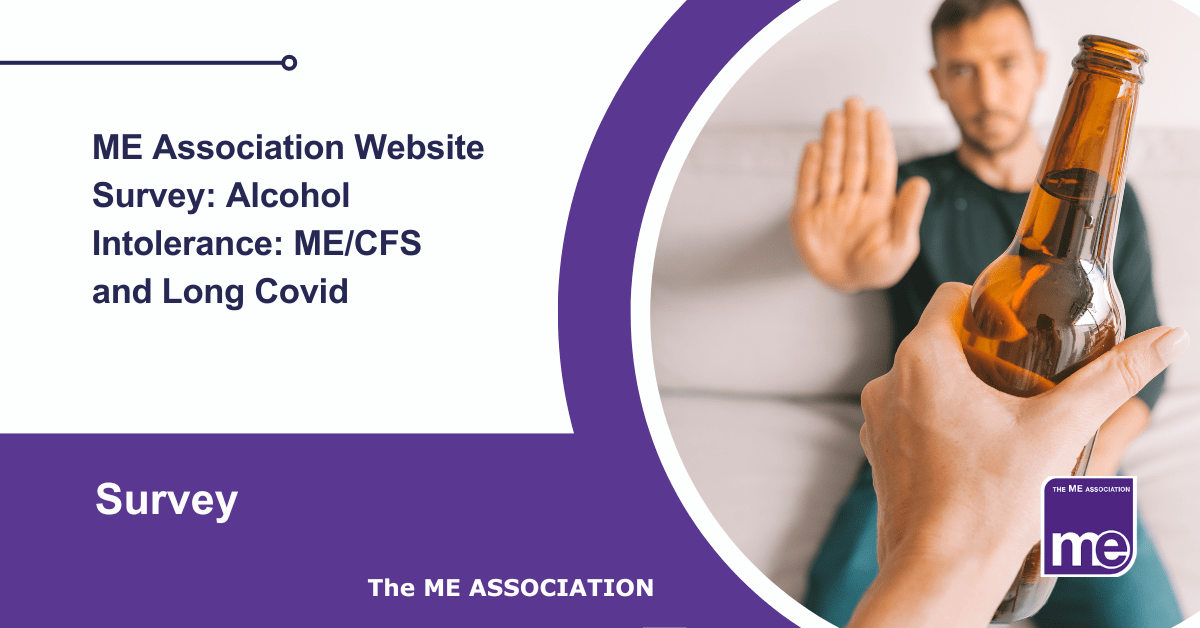 IMAGE DESCRIPTION: A man holding his hand up when someone is offering him an alcoholic drink. The titles reads: ME Association Website Survey: Alcohol Intolerance: ME/CFS and Long Covid. The ME Association Logo (bottom right).
