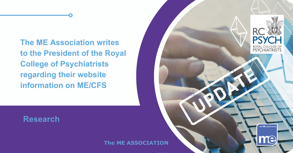 IMAGE DESCRIPTION: An image of a person emailing a letter on a laptop to RCP (logo top right) and a stamp saying UPDATE. The title reads: The ME Association writes to the President of the Royal College of Psychiatrists regarding their website information on ME/CFS. The ME Association logo (bottom right).