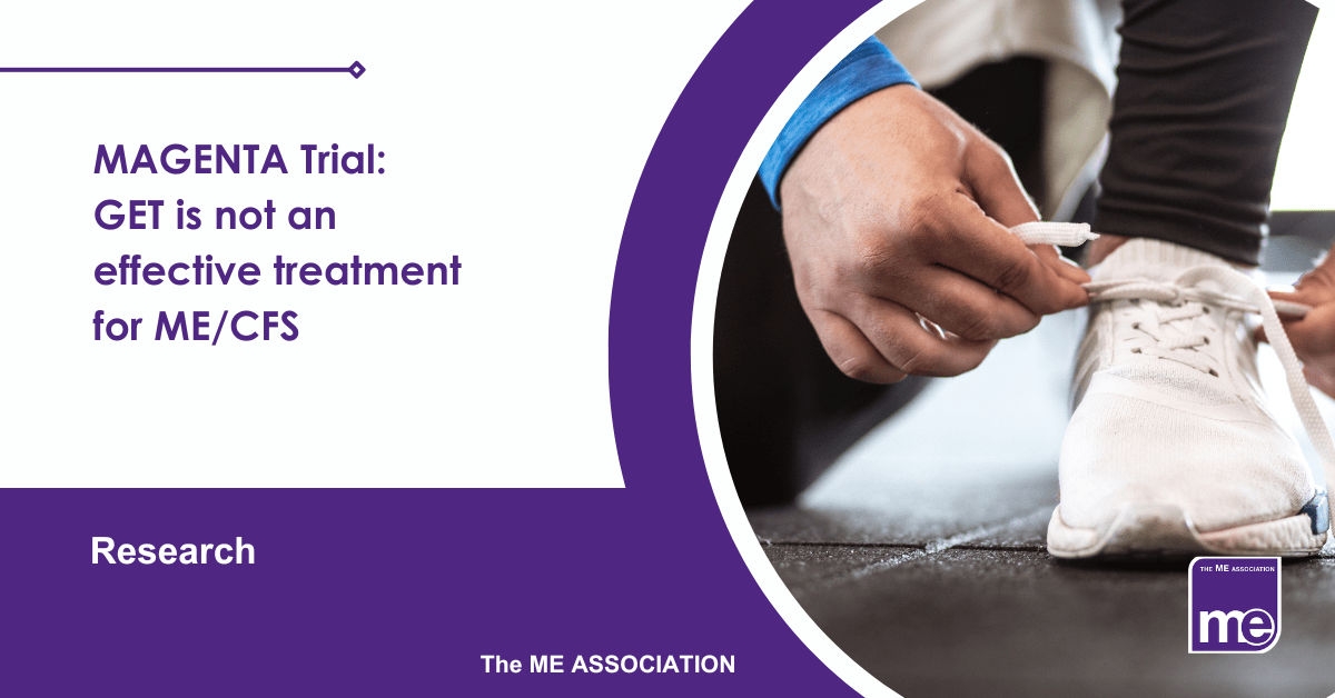 IMAGE DESCRIPTION: An image of a person doing their shoelaces up on a pair of trainers. Title: MAGENTA Trial: GET is not an effective treatment for ME/CFS. The ME Association Logo (bottom right)