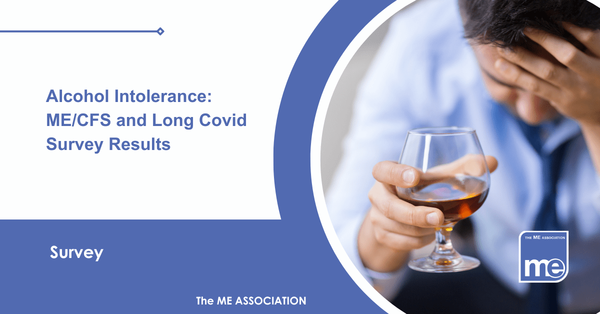 Image description: The picture shows a person holding a glass of alcohol with their head in their hands. The title reads: Alcohol intolerance: ME/CFS and Long Covid Survey results. ME Association logo bottom right