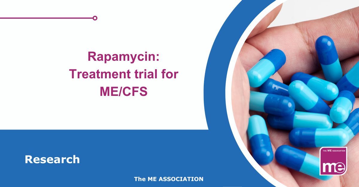 Image description: The picture shows a person's hand holding Rapamycin capsules. The title reads: Rapamycin Pilot Treatment Trial for ME/CFS. ME Association logo bottom right