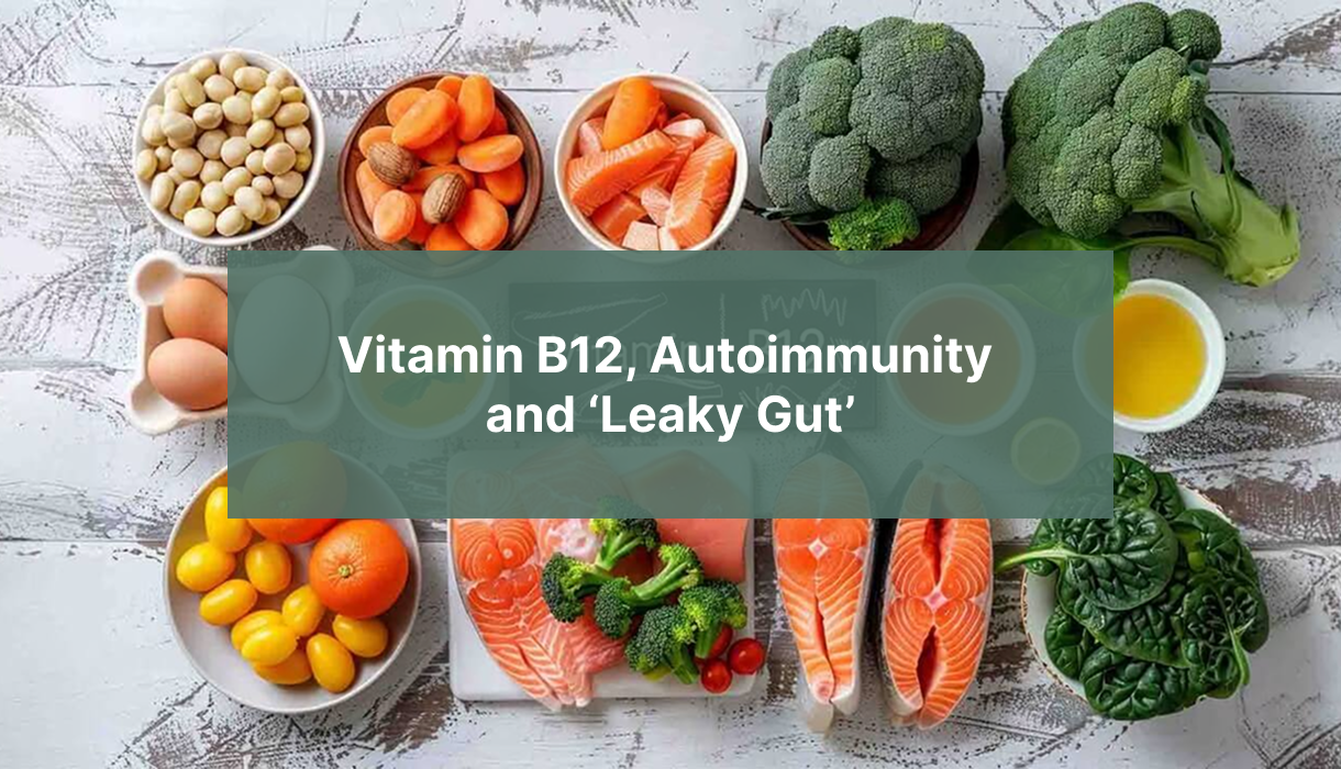 Vitamin B12, Autoimmunity and ‘Leaky Gut’
