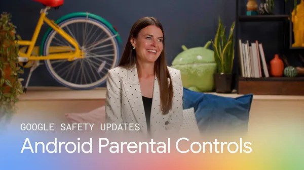 New expanded Android parental controls to support families around the world