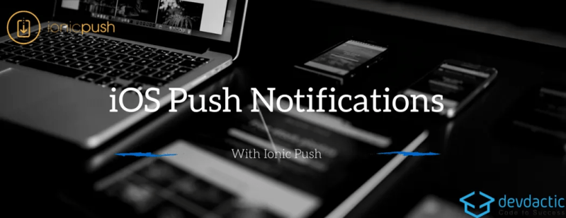 Real Ios Push Notifications With Ionic Push Devdactic - Best Landscape Arts in Mobile