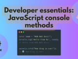 Developer Essentials Javascript Console Methods