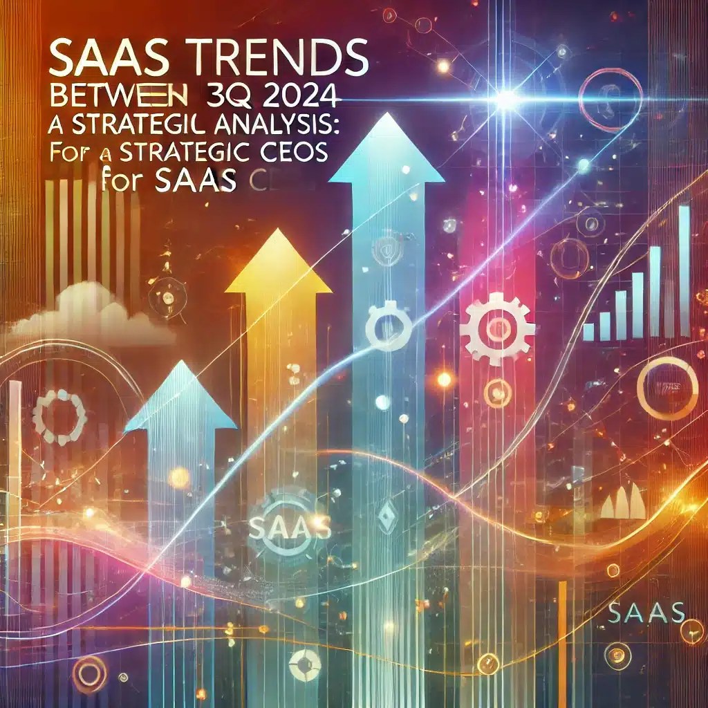 SaaS Trends Between 3Q2024 and 2Q2024: An Analysis for SaaS CEOs