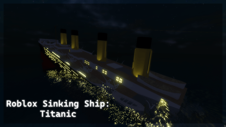 Roblox Sinking Ship Titanic Version 2 Creations Feedback 