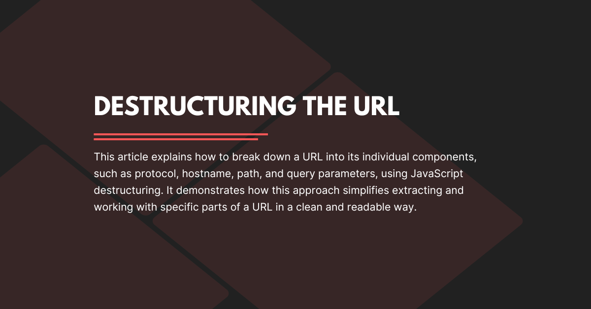 Destructuring the URL (Uniform Resource Locator)