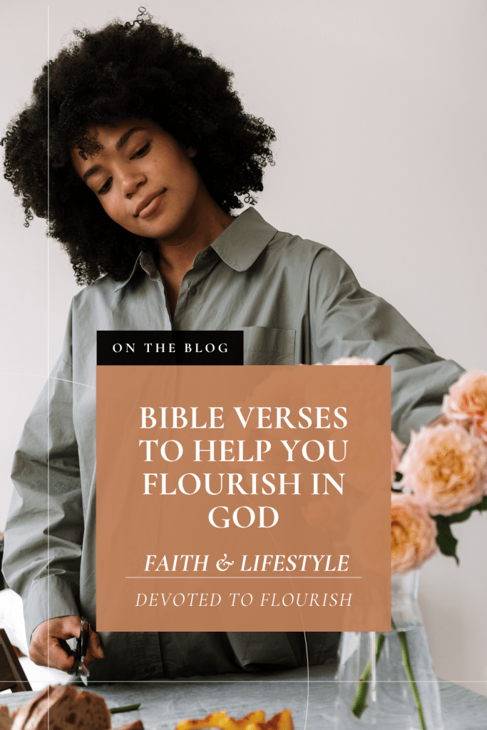 Bible Verses To Help You Flourish In God Pin
