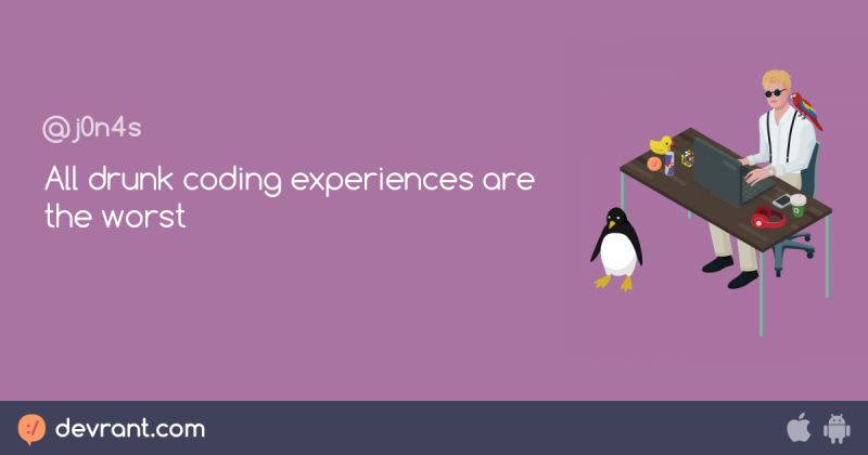 Random Drunk Coding Good Or Bad Idea Devrant - Premium Abstract Photo Gallery - 8K