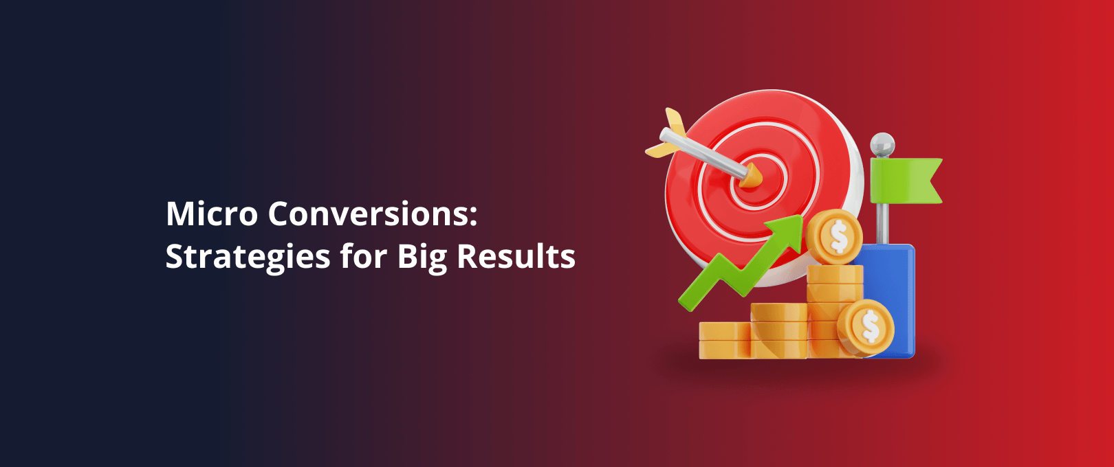 Micro conversions: strategies for big results