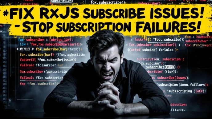 Frustrated developer facing RxJS subscription errors in Angular, with `foo.subscribe(bar)` highlighting common debugging issues.