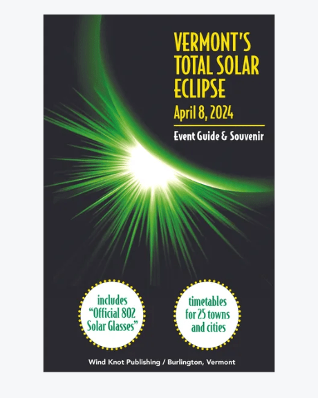 Vermont's Total Solar Eclipse April 8, 2024 Event Guide & Souvenir