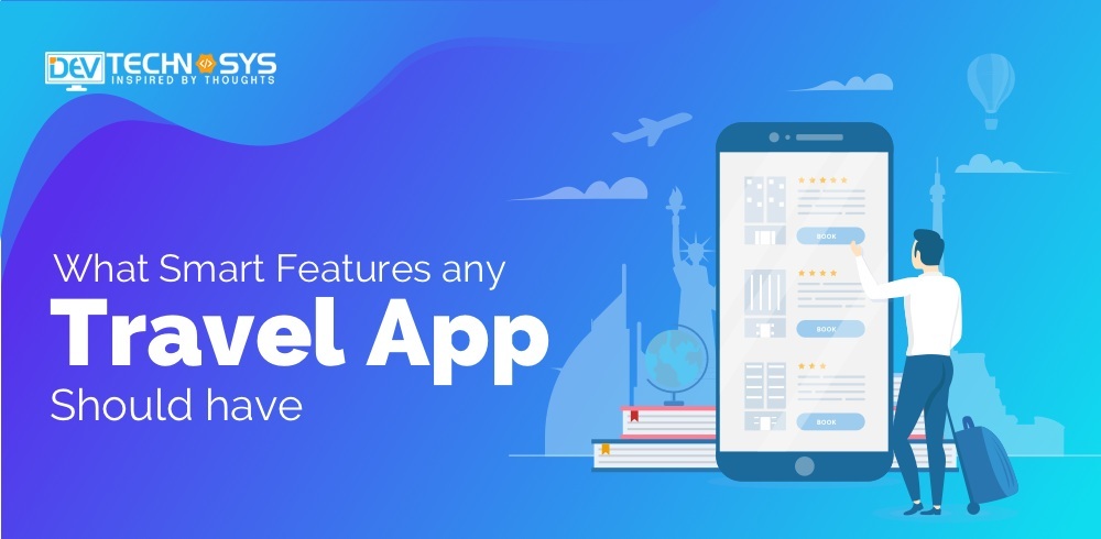Know Top Smart Features Any Travel App Should Have 2026 What Smart Features Any Travel App Should Have 
