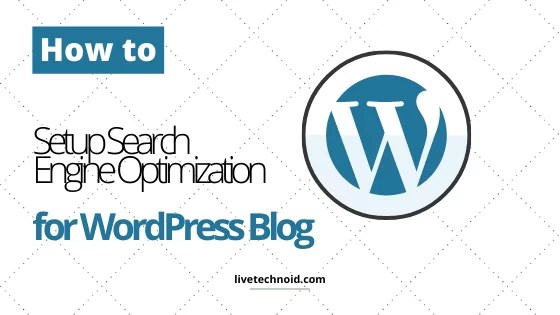 How to Set Up Search Engine Optimization for WordPress Blog