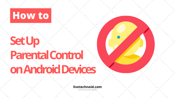 How to Set Up Parental Control on Android Devices