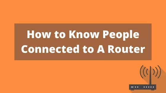 How to Know People Connected to A Router