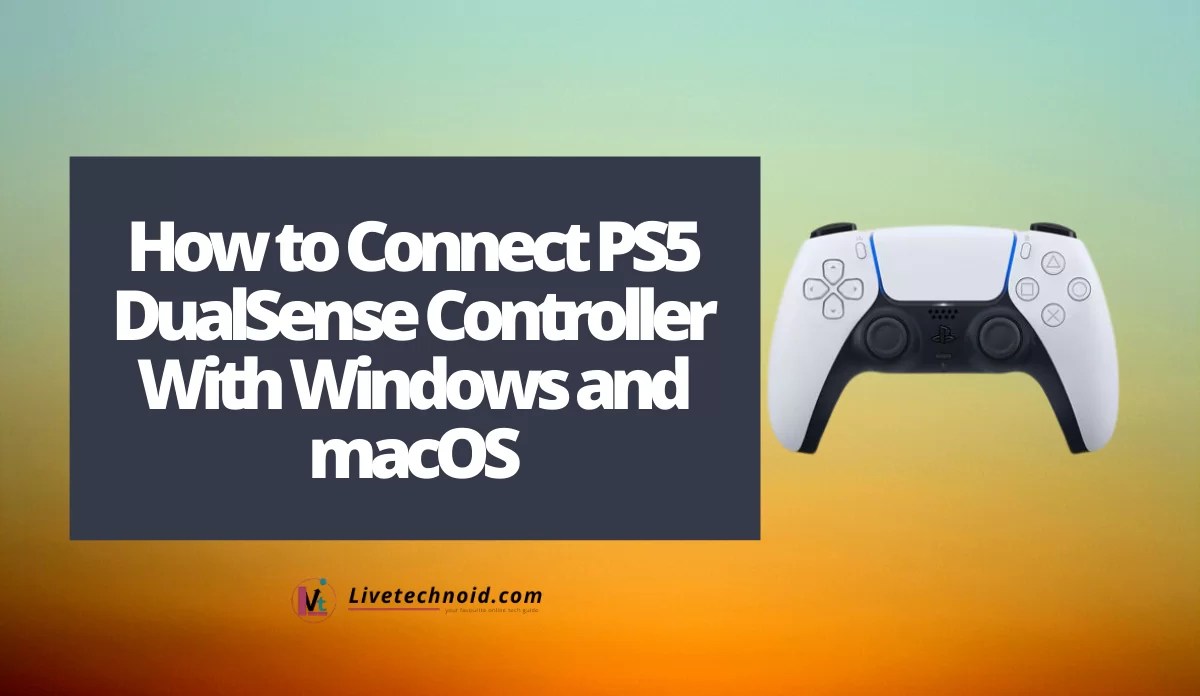 How to Connect PS5 DualSense Controller With Windows and macOS