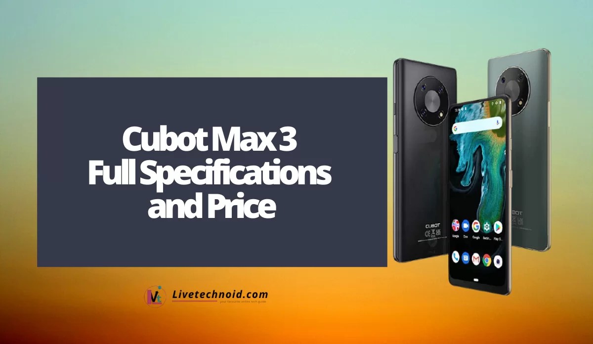 Cubot Max 3 Full Specifications and Price