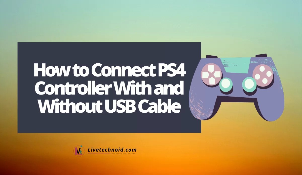 How to Connect PS4 Controller With and Without USB Cable