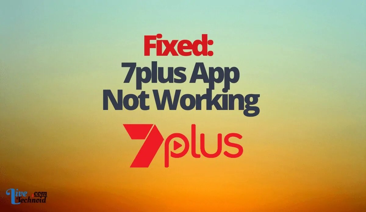 Fixed: 7plus App Not Working