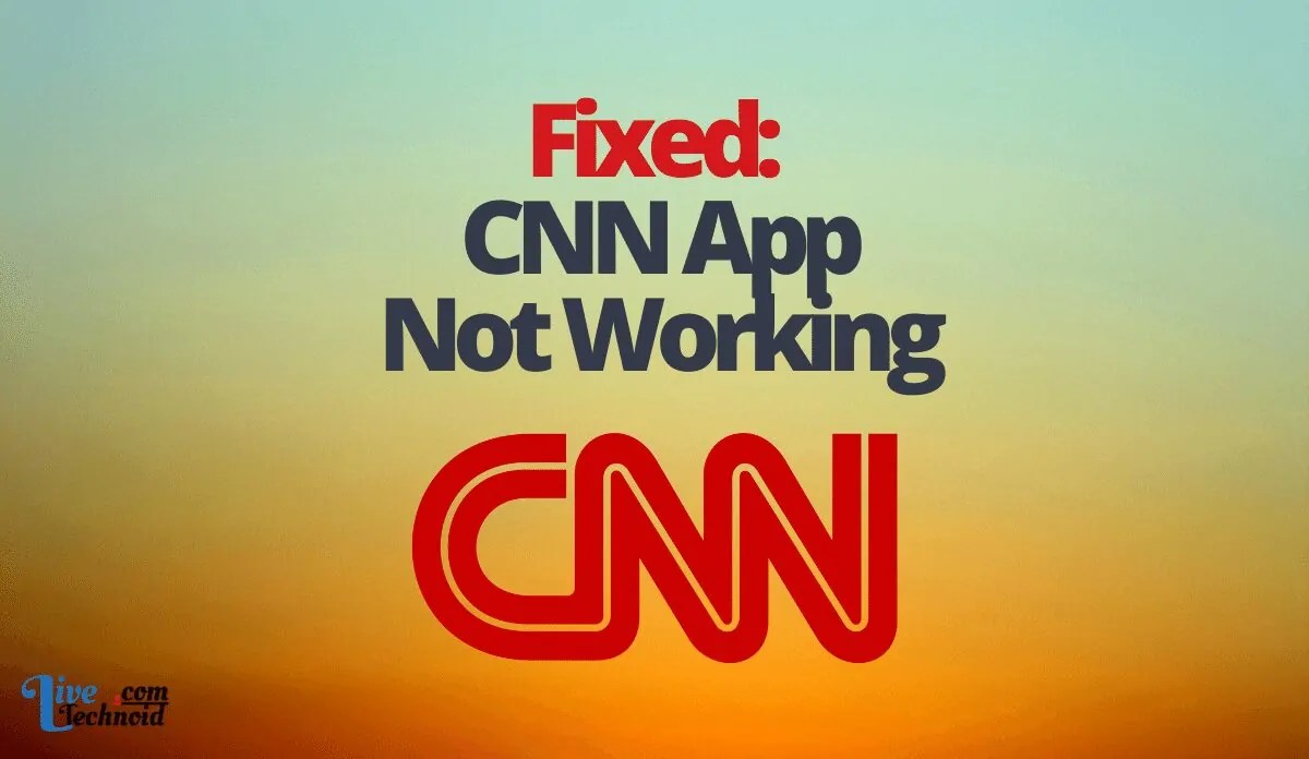 Fixed: CNN App Not Working