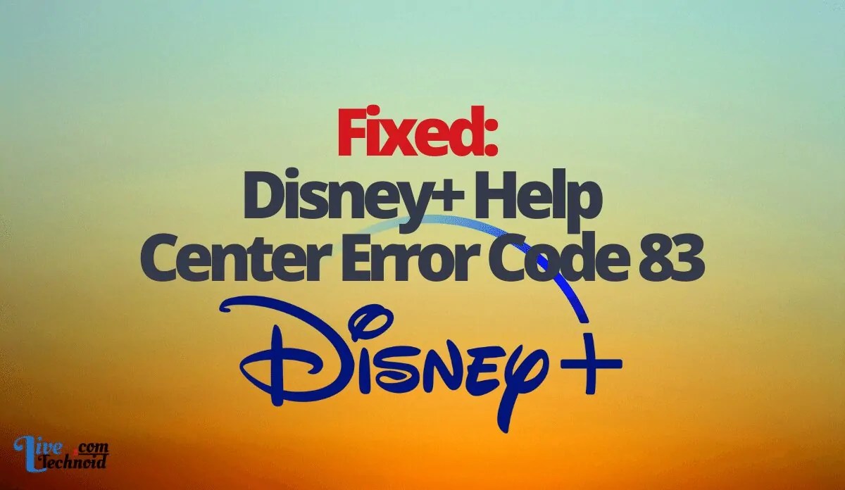 Fixed: Disney+ Help Center Error Code 83