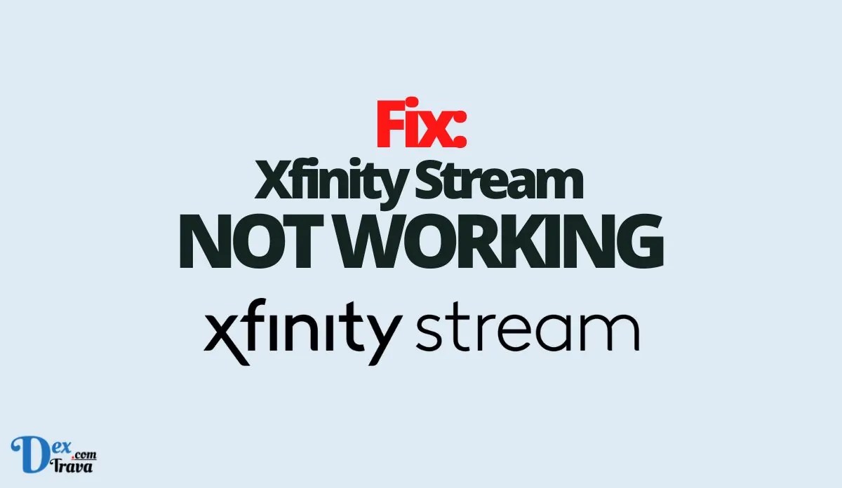 Fix: Xfinity Stream Not Working